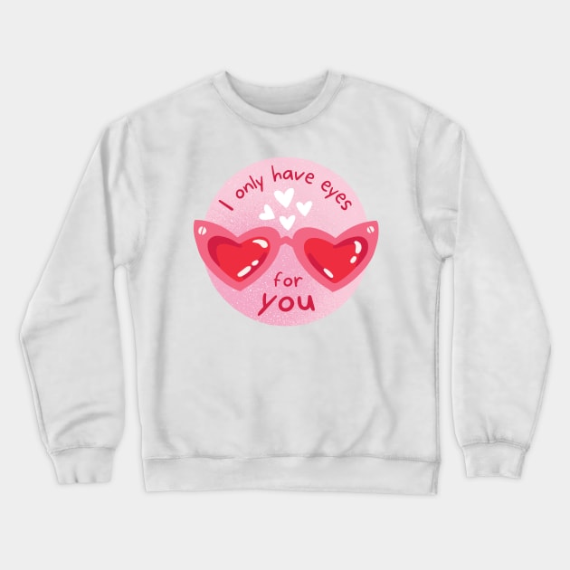 I only have eyes for you Crewneck Sweatshirt by Harbor Bend Designs